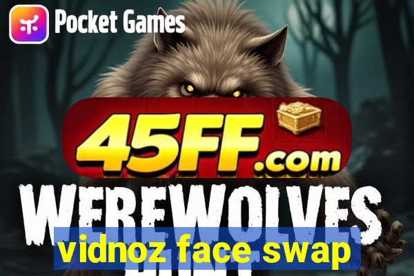 vidnoz face swap